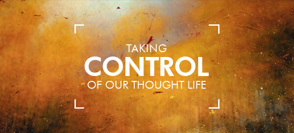 Taking Control of Our Thought Life, Hannah Johnston – Harvest City Church Leicester